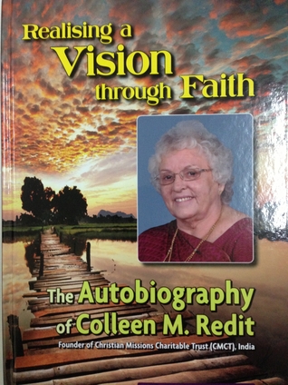 Cover of Realising a Vision through Faith - the Autobiography of Colleen M Redit